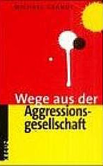 WEGE AUS DER AGGRESSIONSGESELLSCHAFT ISBN 978-3783120127