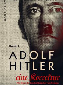 Adolf Hitler – eine Korrektur (1)